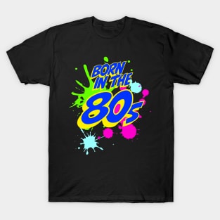 Born in the 80s T-Shirt